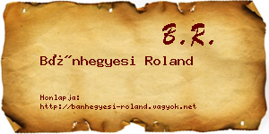 Bánhegyesi Roland névjegykártya